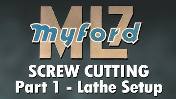 Screw Cutting on Myford ML7 Lathe - Part 1 - Setting up