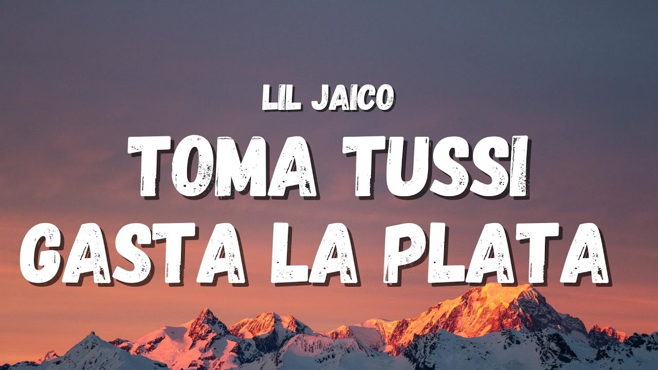 Lil Jaico   Toma Tussi Gasta La Plata Letra