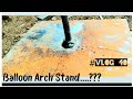 How to Make Balloon Arch Stand ! Arch Stand kaise Banaye ! #Vlog_40