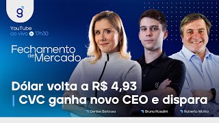 🔴 05/06/23 - DÓLAR VOLTA A R$ 4,93 | CVC GANHA NOVO CEO E DISPARA | Fechamento de Mercado