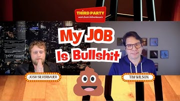Tim Wilson Plays "My Job Is Bullshit" | Third Party with Josh Silverbauer