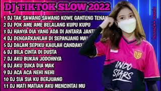 DJ TIKTOK SLOW 2022 • DJ TAK SAWANG SAWANG KOWE GANTENG TENAN • DJ POK AME AME BELALANG KUPU KUPU