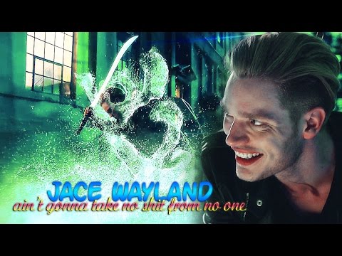 » ain’t gonna take no shit from no one (jace wayland; shadowhunters)