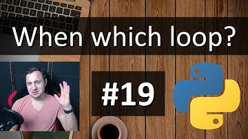 #19 Python Tutorial for Absolute Beginners - When to use which loop type