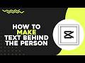 How To Make Text Behind a Person in CapCut (Quick Tutorial)
