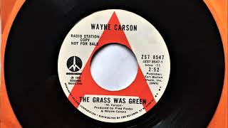 The Grass Was Green , Wayne Carson , 1972