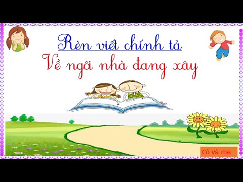 Video Rèn viết chính tả : Về ngôi nhà đang xây - Lớp 5 -Tuần... - youtube