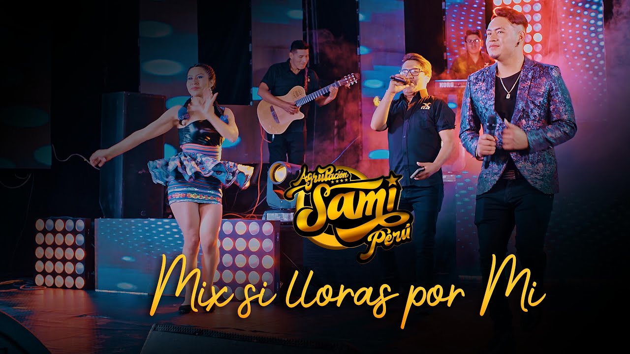 Mix Si Lloras Por Mi - SAMI PERU INTERNACIONAL 2022 Video Oficial™