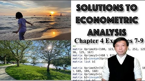 【Solutions to Econometric Analysis】Tutorial 8: Chapter 4 Estimating by Least Squares Exercises 7-9