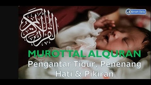 Murottal Pengantar Tidur Bayi Penenang Hati dan Pikiran FULL 10 JAM (Part 1)