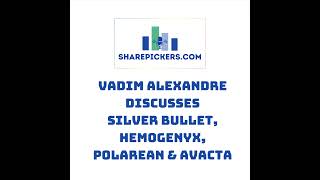 2561: Vadim Alexandre discusses Silver Bullet, Hemogenyx, Avacta & Polarean