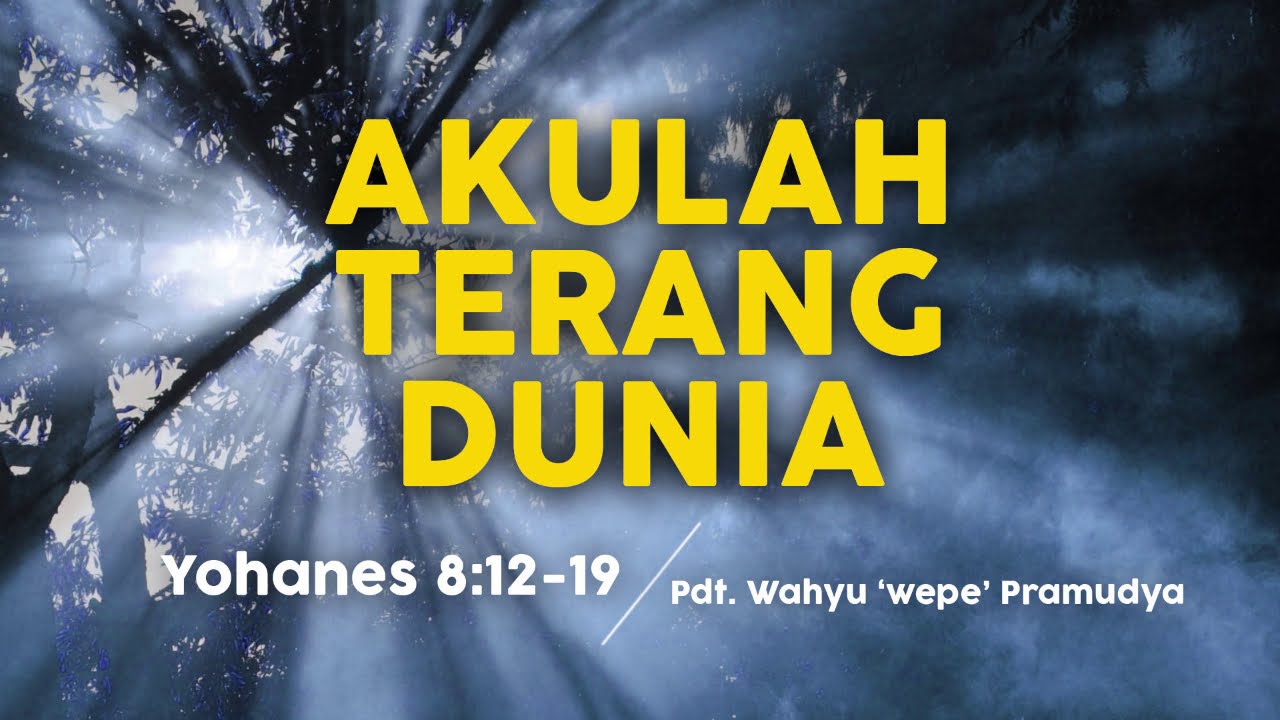 Khotbah: Akulah Terang Dunia (Yohanes 8:12-20)