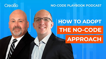 How to Adopt the No-code Approach. No-Code Playbook podcast s02 e08 | Creatio