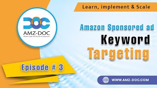 Episode # 3 Amazon sponsored ads Keyword targeting by #amzdoc  Amazon PPC guide for beginners