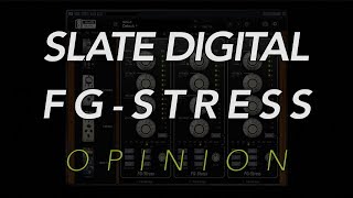 Slate Digital FG-Stress Opinion