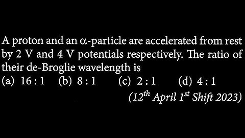 A proton and an a-particle are accelerated from rest by 2 V and 4 V potentials  MP DTS 29 Q5