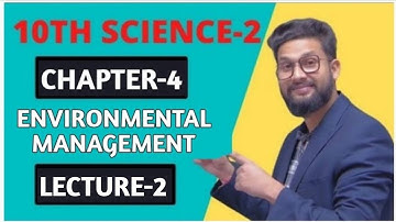 10th Science-2 | Chapter 4 | Environmental Management | Lecture 2 | Maharashtra Board |