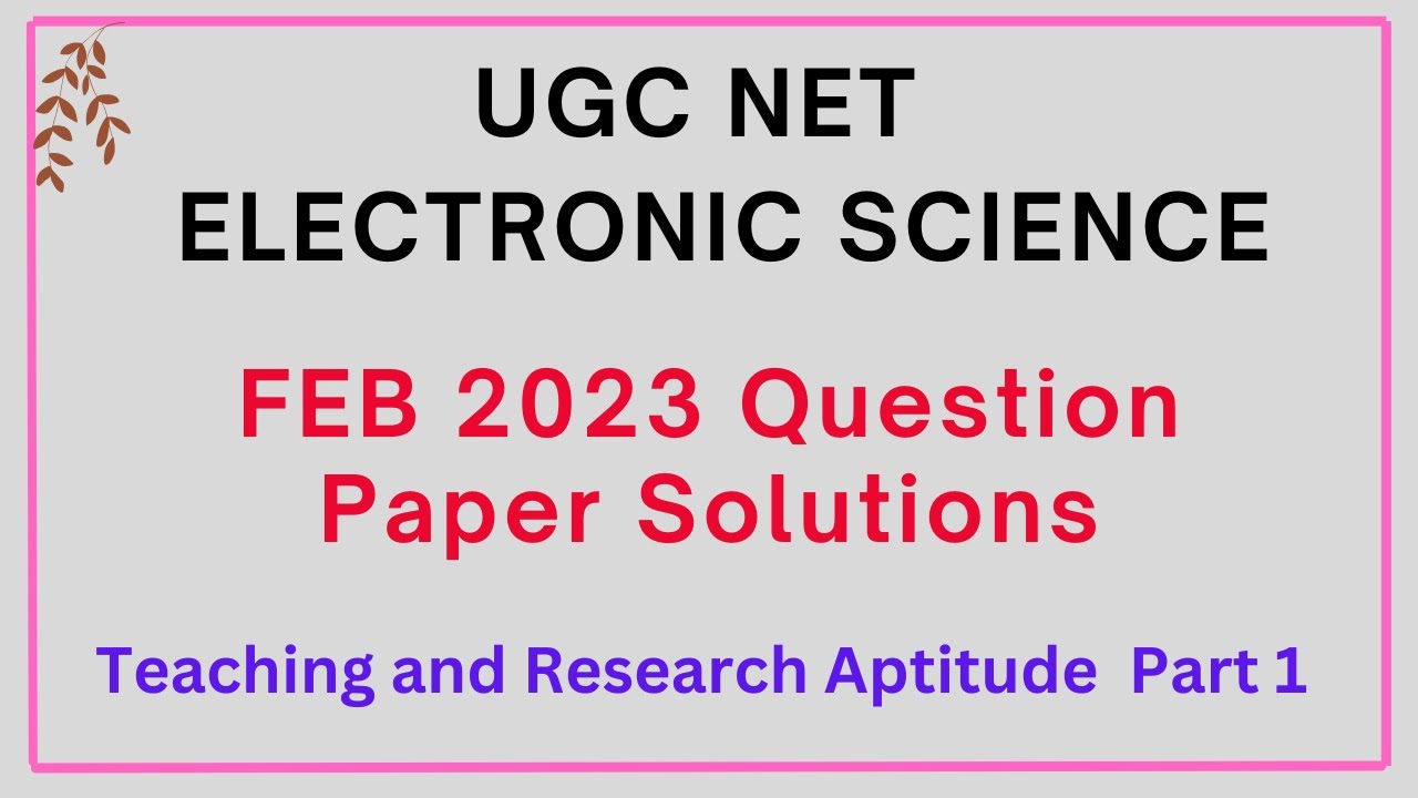 UGC NET Electronic Science  Question Paper Solutions FEB 2023 Teaching & Research Aptitude - Part 1