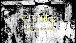 Empty A Short Song By Nick Bloomfield