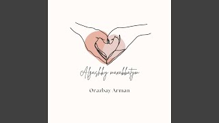 Algashky maxabbatym - Orazbay Arman