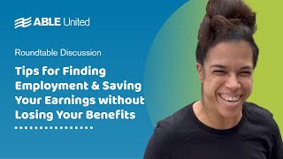 Disability Savings: Tips for Finding Employment & Saving Your Earnings without Losing Your Benefits