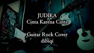 Judika - Cinta Karena Cinta (dibiqi guitar rock cover)