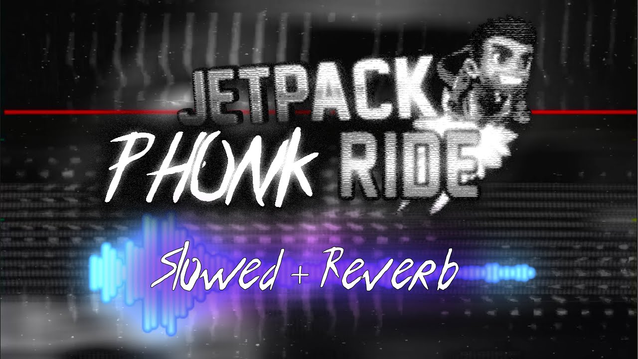DanTroniX - JETPACK PHONK RIDE - [SLOWED + REVERB] - YouTube
