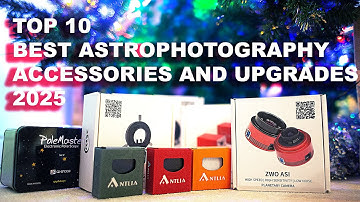 Top 10 Best Astrophotography upgrades and accessories