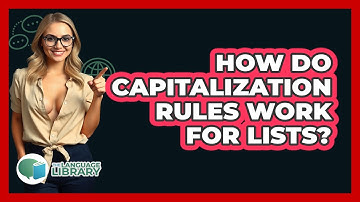 How Do Capitalization Rules Work For Lists? - The Language Library