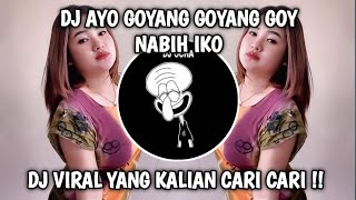 DJ AYO GOYANG GOYANG GOY KOPLO NABIH IKO TERBARU 2024 VIRAL TIKTOK YANG KALIAN CARI !!