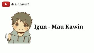 IGUN - MAU KAWIN ( official Animasi Lirik )