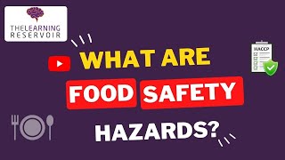 What are Food Safety Hazards? l HACCP Food Safety Hazards l The Learning Reservoir