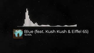 [AUDIO] SCVDL - Blue (feat. Kush Kush & Eiffel 65) [OUT NOW]