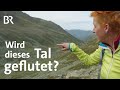 Die Energiewende bedroht dieses Tal: Ein Speichersee | Bergauf-Bergab | Berge | BR