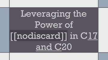 Leveraging the Power of [[nodiscard]] in C17 and C20