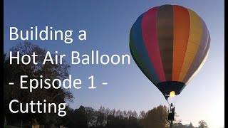 Building a Hot Air Balloon - Episode 1 (Cutting)