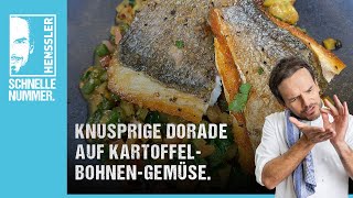 Schnelles Knusprige Dorade auf Kartoffel-Bohnen-Gemüse Rezept von Steffen Henssler