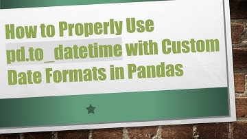 How to Properly Use pd.to_datetime with Custom Date Formats in Pandas