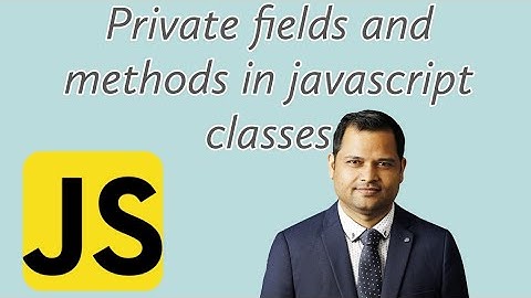 private fields and methods in JavaScript classes