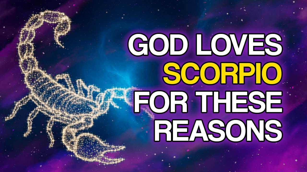 10 REASONS Why GOD Loves the Sign of SCORPIO So Much