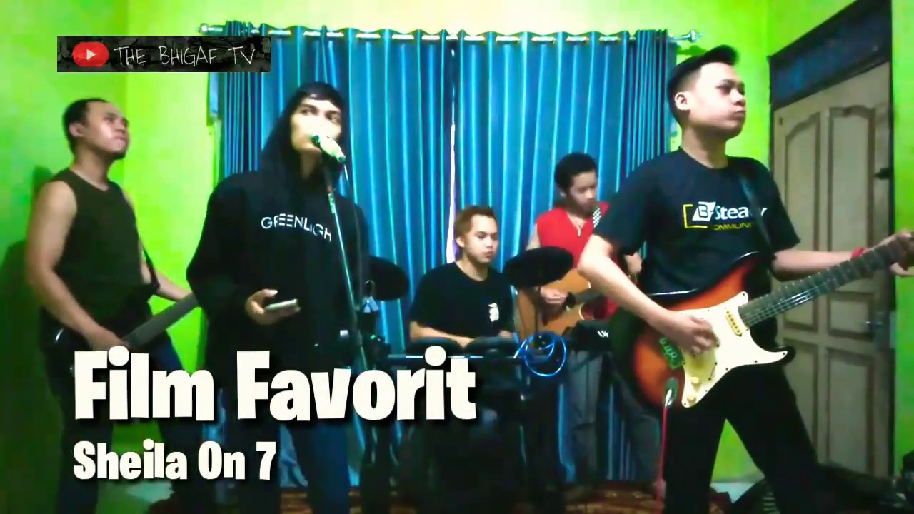 Sheila On 7 Film Favorit ( Cover THE BHIGAF ) YouTube Sheila On 7 Film Favorit ( Cover THE BHIGAF ) YouTube