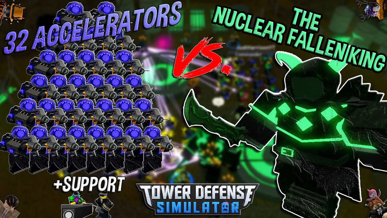 32 Accelerators Vs The Nuclear Fallen King Tower Defense Simulator Roblox Youtube - fallen king roblox