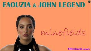Faouzia \u0026 John Legend - minefields (Ofenbach remix)