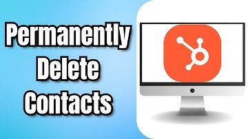 How To Permanently Delete Contacts In HubSpot – Full Guide
