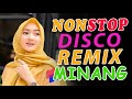 NONSTOP DISCO REMIX MINANG TERBARU - DJ MINANG PALING ENAK DI DENGAR..