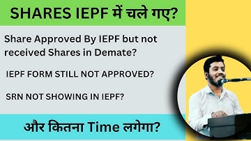 What to Do if IEPF Form Is Still Not Approved ? time required to get approval ? Synopsis24