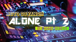 AUTO GOYANG!!! ALONE Pt 2 (DJ RAMA REMIX)