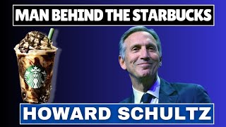 "The Life of Howard Schultz: From Barista to Starbucks CEO"
