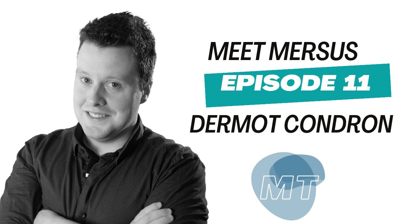 Meet Mersus Episode 11 - Dermot Condron