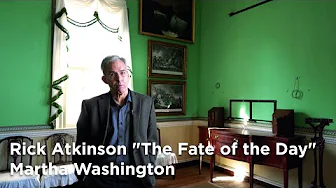 Rick Atkinson "The Fate of the Day" Martha Washington